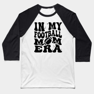 In My Football Mom Era Baseball T-Shirt